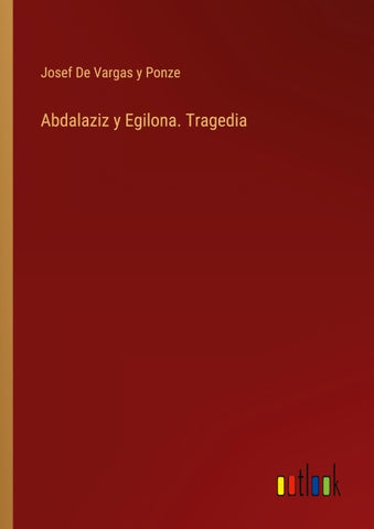 Abdalaziz y Egilona. Tragedia