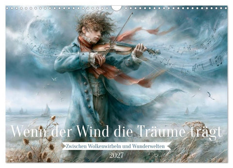 Wenn der Wind die Träume trägt (Wandkalender 2027 DIN A3 quer), CALVENDO Monatskalender