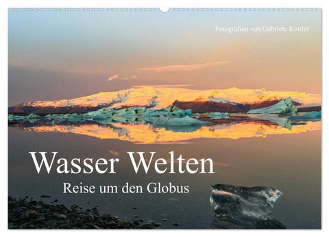 Wasser Welten - Reise um den Globus (Wandkalender 2027 DIN A2 quer), CALVENDO Monatskalender