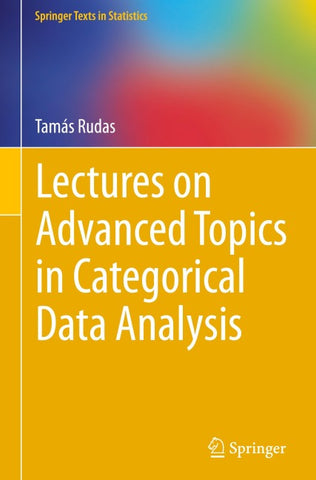 Lectures on Advanced Topics in Categorical Data Analysis