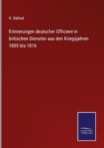 Erinnerungen deutscher Officiere in britischen Diensten aus den Kriegsjahren 1805 bis 1816