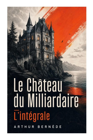 Le Château du Milliardaire - L'intégrale