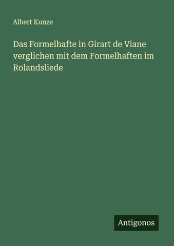 Das Formelhafte in Girart de Viane verglichen mit dem Formelhaften im Rolandsliede