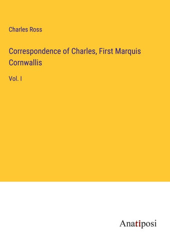 Correspondence of Charles, First Marquis Cornwallis