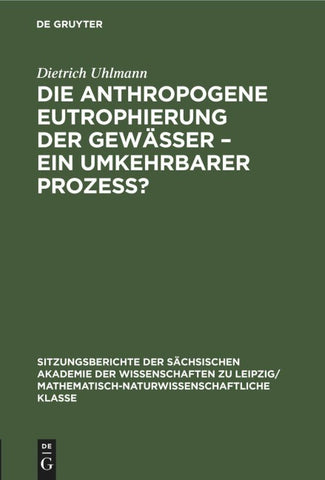 Die anthropogene Eutrophierung der Gewässer – Ein umkehrbarer Prozess?