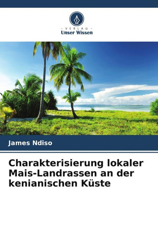 Charakterisierung lokaler Mais-Landrassen an der kenianischen Küste