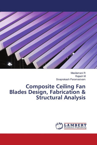 Composite Ceiling Fan Blades Design, Fabrication & Structural Analysis