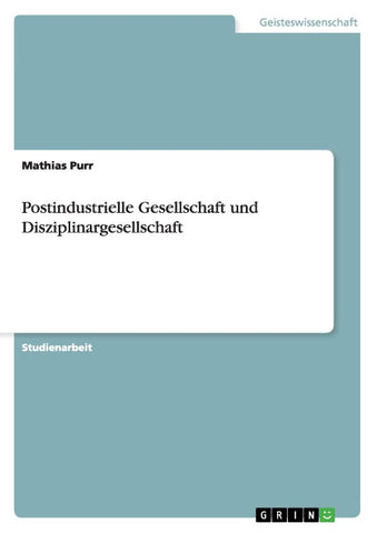 Postindustrielle Gesellschaft und Disziplinargesellschaft