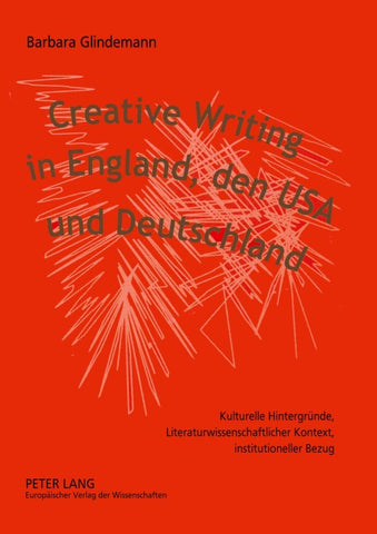 Creative Writing in England, den USA und Deutschland