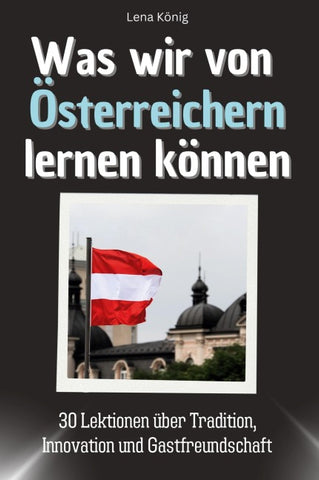 Was wir von Österreichern lernen können