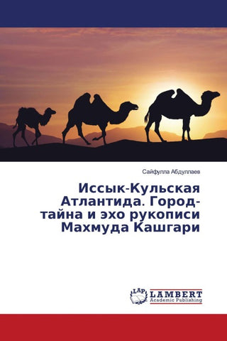 Issyk-Kul'skaq Atlantida. Gorod-tajna i äho rukopisi Mahmuda Kashgari