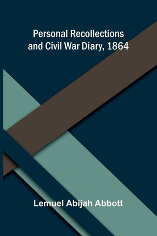Personal Recollections and Civil War Diary, 1864