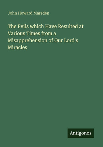 The Evils which Have Resulted at Various Times from a Misapprehension of Our Lord's Miracles