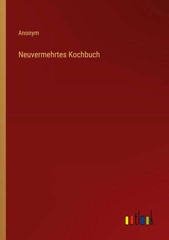 Neuvermehrtes Kochbuch