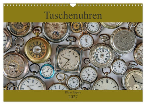 Taschenuhren (Wandkalender 2027 DIN A3 quer), CALVENDO Monatskalender