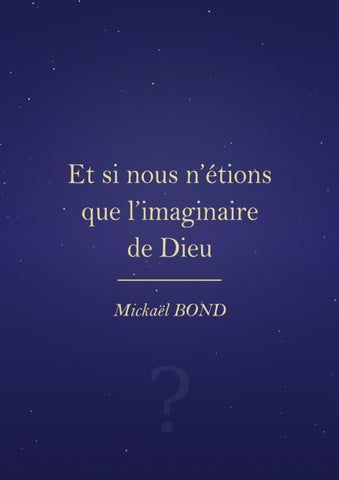 Et si nous n'étions que l'imaginaire de Dieu