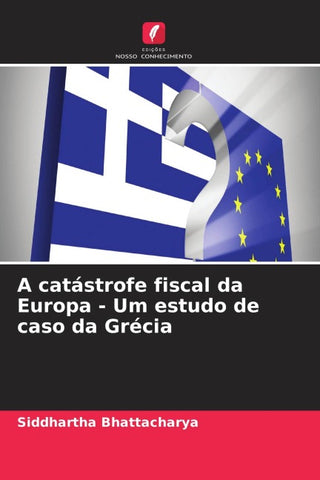 A catástrofe fiscal da Europa - Um estudo de caso da Grécia