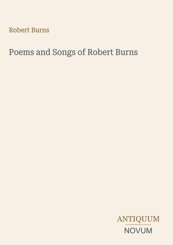 Poems and Songs of Robert Burns