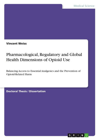 Pharmacological, Regulatory and Global Health Dimensions of Opioid Use
