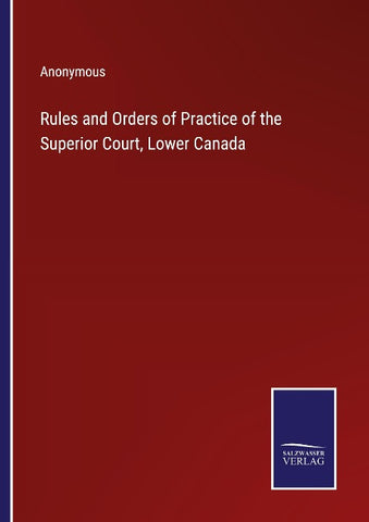 Rules and Orders of Practice of the Superior Court, Lower Canada