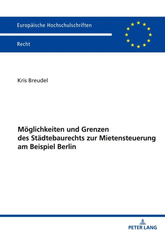 Möglichkeiten und Grenzen des Städtebaurechts zur Mietensteuerung am Beispiel Berlin