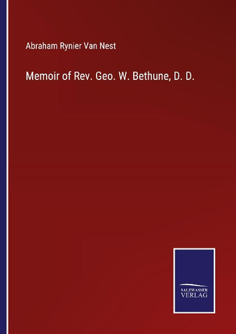 Memoir of Rev. Geo. W. Bethune, D. D.