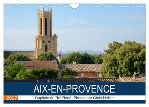 Aix-en-Provence: Capitale du Roi René (Calendrier mural 2027 DIN A4 vertical), CALVENDO calendrier mensuel