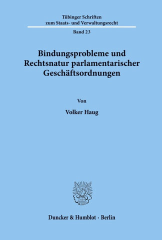 Bindungsprobleme und Rechtsnatur parlamentarischer Geschäftsordnungen.