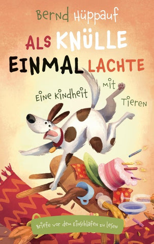 Als Knülle einmal lachte. Eine Kindheit mit Tieren