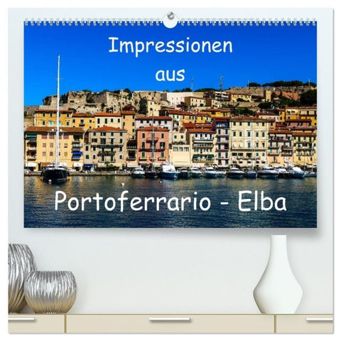 Impressionen aus Portoferrario - Elba (hochwertiger Premium Wandkalender 2027 DIN A2 quer), Kunstdruck in Hochglanz