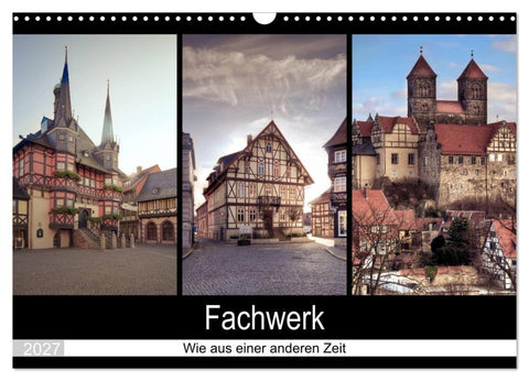 Fachwerk - wie aus einer anderen Zeit (Wandkalender 2027 DIN A3 quer), CALVENDO Monatskalender