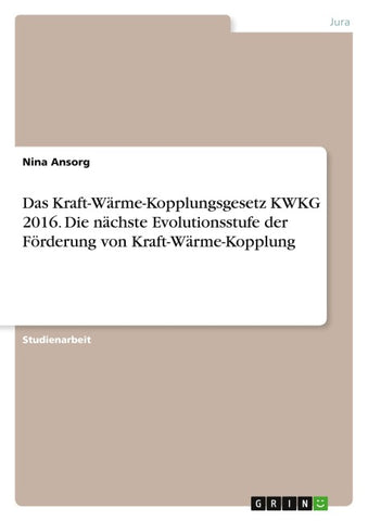 Das Kraft-Wärme-Kopplungsgesetz KWKG 2016. Die nächste Evolutionsstufe der Förderung von Kraft-Wärme-Kopplung