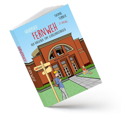 Handbuch Fernweh. Der Ratgeber zum Schüleraustausch