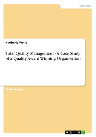 Total Quality Management - A Case Study of a Quality Award Winning Organization