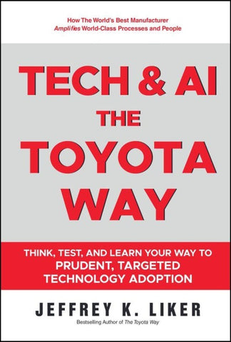 Slow Tech, The Toyota Way: How Every Business Can Use Tech to Amplify World-Class Process and People
