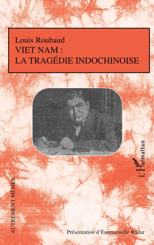 Viêt-Nam: La tragédie indochinoise