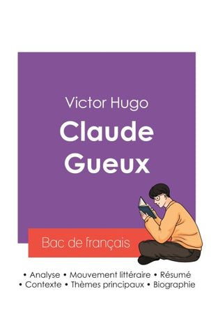 Réussir son Bac de français 2027 : Analyse du roman Claude Gueux de Victor Hugo
