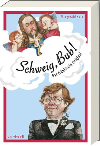 Schweig Bub!