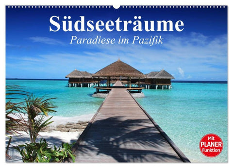 Südseeträume. Paradiese im Pazifik (Wandkalender 2026 DIN A2 quer), CALVENDO Monatskalender