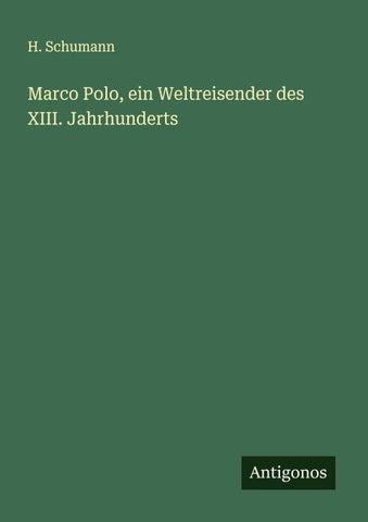 Marco Polo, ein Weltreisender des XIII. Jahrhunderts