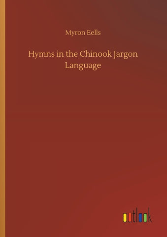 Hymns in the Chinook Jargon Language