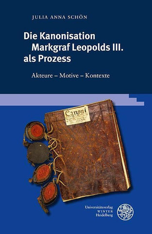 Die Kanonisation Markgraf Leopolds III. als Prozess