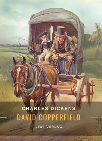 Charles Dickens: David Copperfield. Vollständige Neuausgabe
