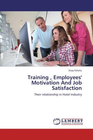 Training , Employees' Motivation And Job Satisfaction