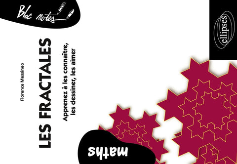 Les fractales - Apprenez à les connaître, les dessiner, les aimer