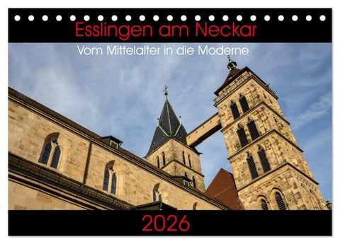 Esslingen am Neckar - Vom Mittelalter in die Moderne (Tischkalender 2026 DIN A5 quer), CALVENDO Monatskalender
