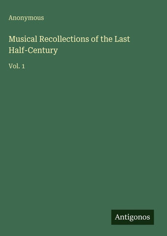 Musical Recollections of the Last Half-Century