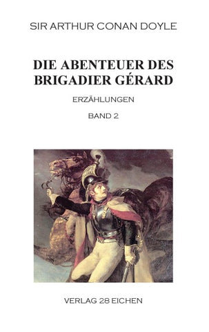 Arthur Conan Doyle: Ausgewählte Werke / Die Abenteuer des Brigadier Gérard. Band 2