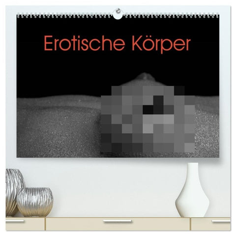 Erotische Körper (hochwertiger Premium Wandkalender 2027 DIN A2 quer), Kunstdruck in Hochglanz