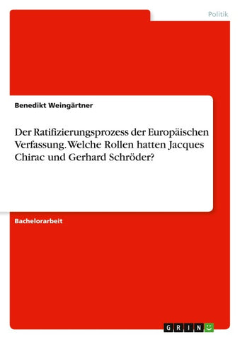 Der Ratifizierungsprozess der Europäischen Verfassung. Welche Rollen hatten Jacques Chirac und Gerhard Schröder?